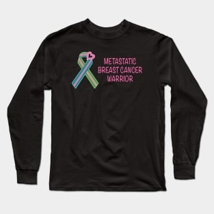 METASTATIC BREAST CANCER WARRIOR Long Sleeve T-Shirt